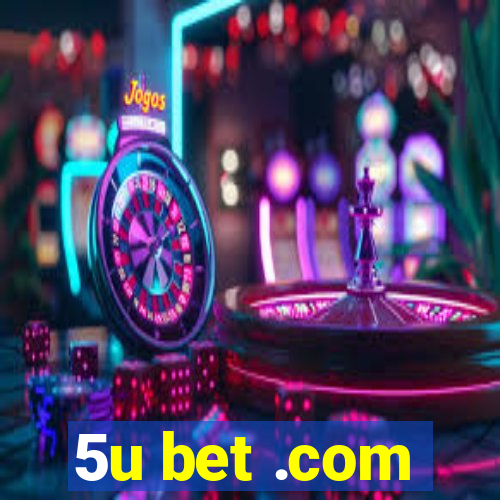 5u bet .com